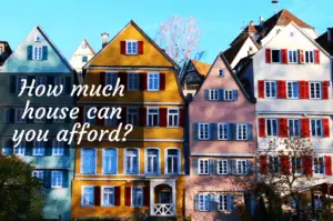 How much house can you afford?