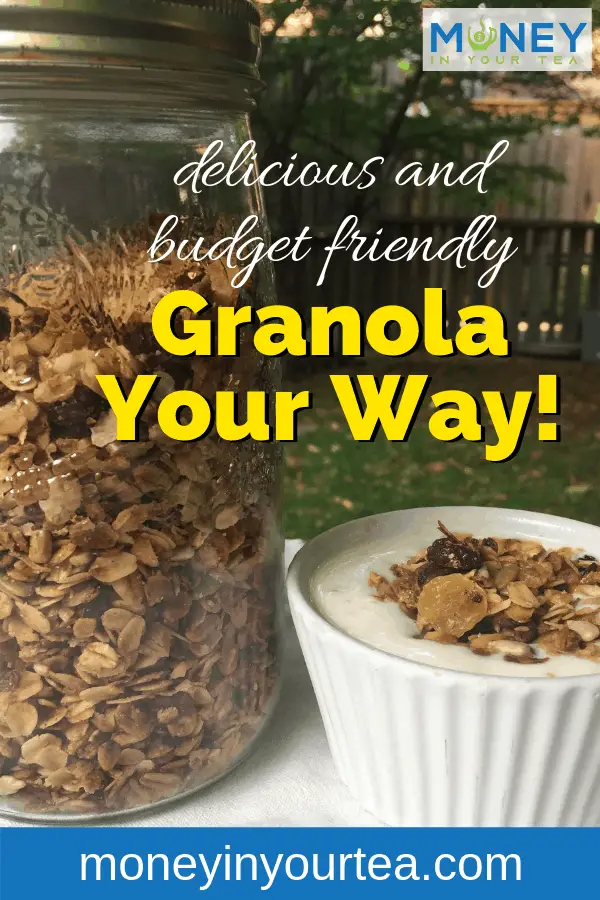 Granola in a jar and on yogurt, with text overlay, "delicious and budget friendsly granola your way!" by moneyinyourtea.com