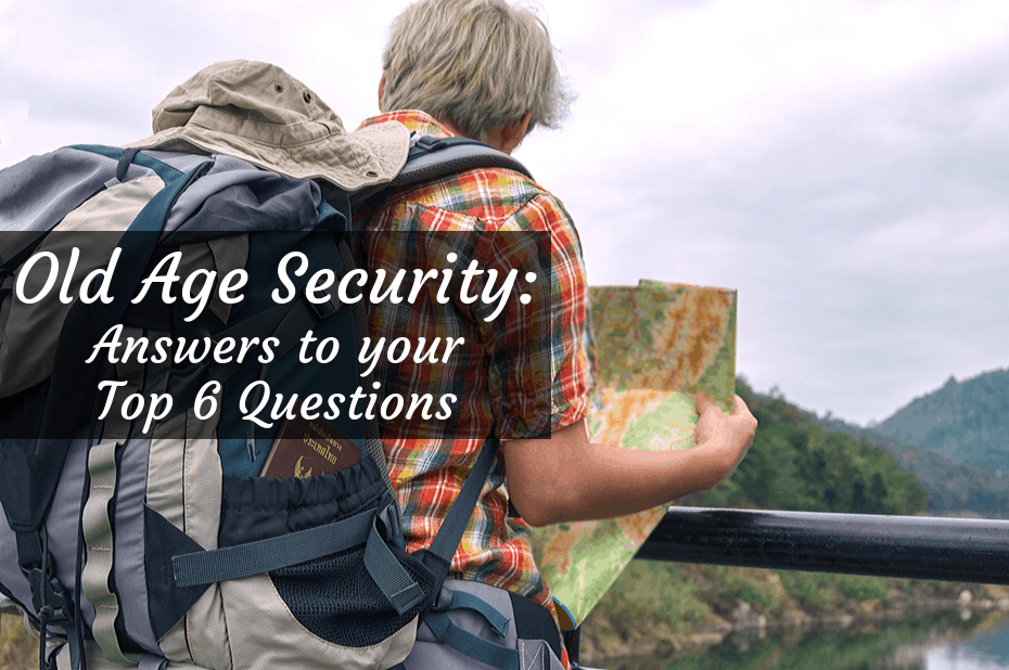 Old Age Security Answers to your Top 6 Questions Money In Your Tea