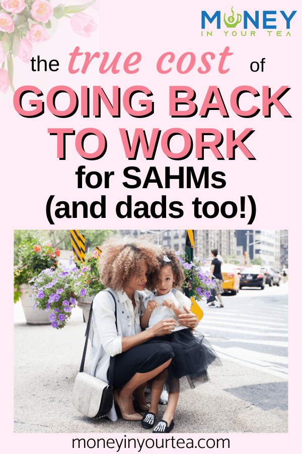 The true cost of going back to work for SAHMs and dads too