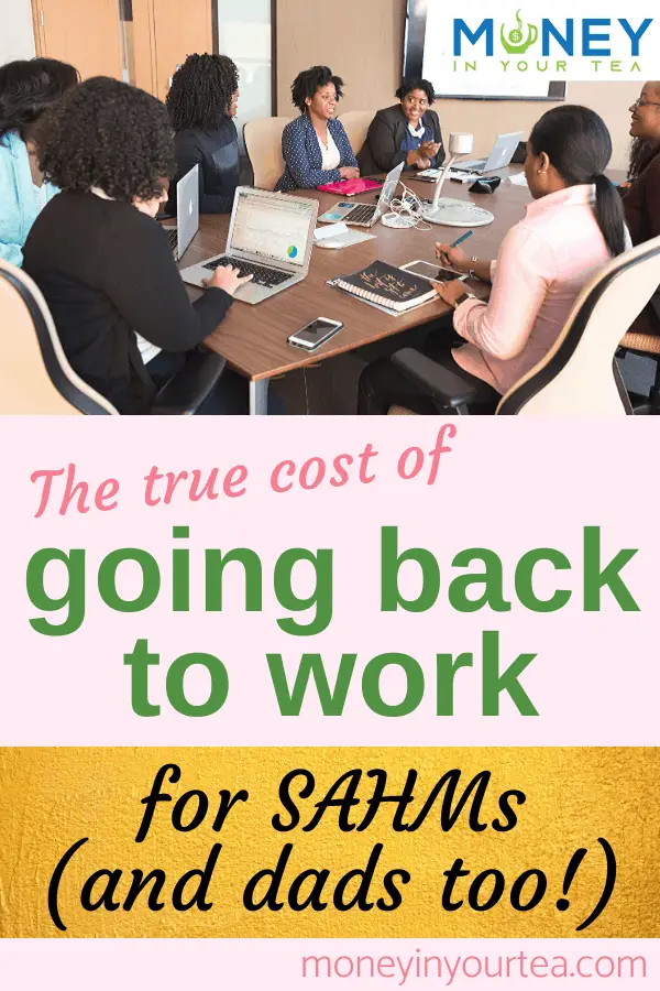 The true cost of going back to work for SAHMs and dads too